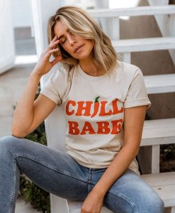 Chill Babe t shirt