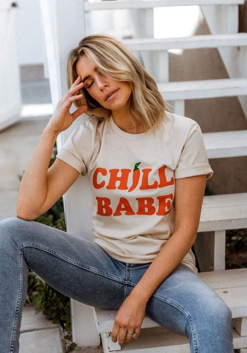 Chill Babe t shirt