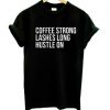 Coffee Lashes Hustle On t shirt