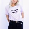 Common Sense t shirt