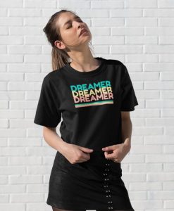 Dreamer t shirt