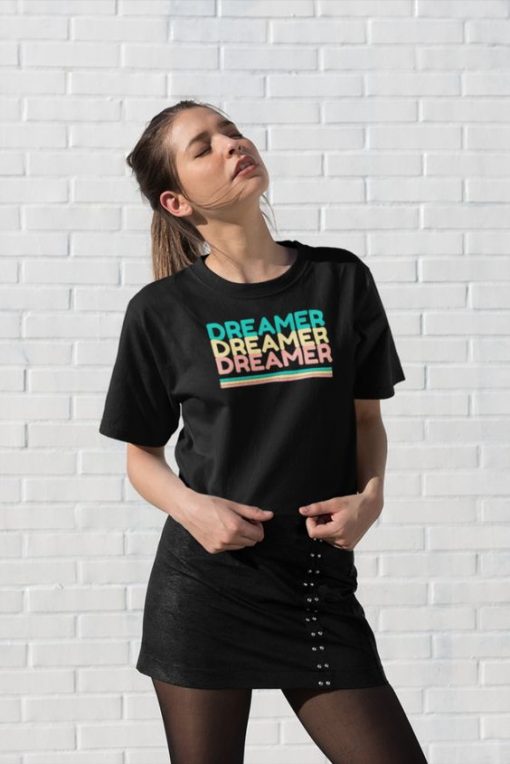 Dreamer t shirt