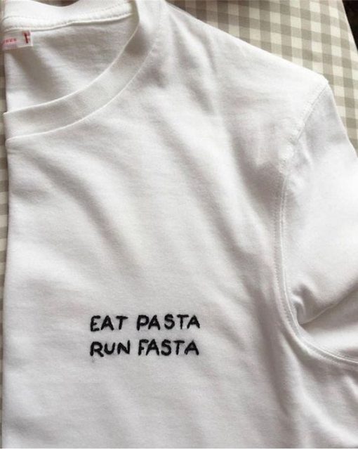 EAT PASTA RUN FASTA t shirt