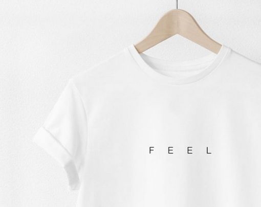 Feel t shirt