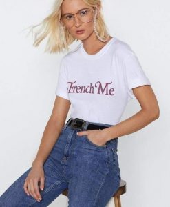 French Me t shirt