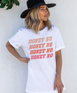 Honey No t shirt