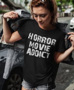 Horror Movie Addict t shirt