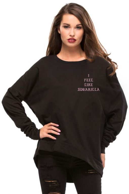 I Feel Like Sugarilla sweatshirt