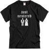 Just Neutered tshirt