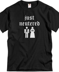 Just Neutered tshirt