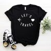 Let's Travel t shirt