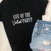 Life Of The Virtual Party t shirt