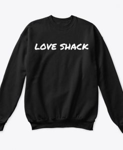 Love Shack sweatshirt