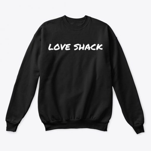 Love Shack sweatshirt