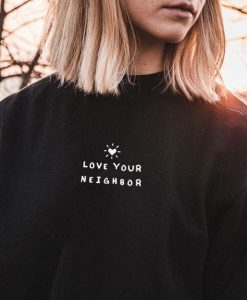 Love Your Neighbor Sweatshirt