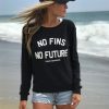 No Fins No Future Save Sharks sweatshirt