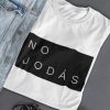 No Jodas t shirt