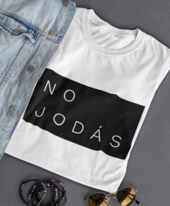 No Jodas t shirt