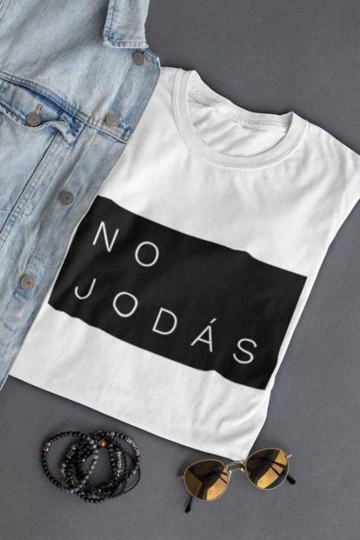 No Jodas t shirt