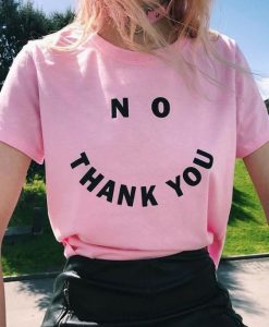 No Thank You t shirt