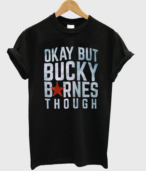 Okay but Bucky Barnes though t shirt