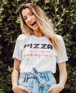 Pizza Will Never Break My Heart t shirt