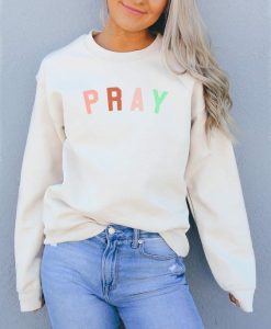 Pray sweatshirt