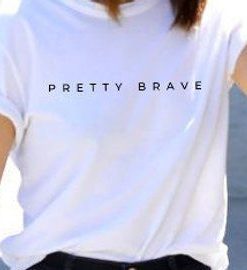 Pretty Brave t shirt