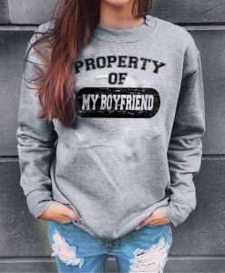 Property Of My Boyfriend sweatshirt