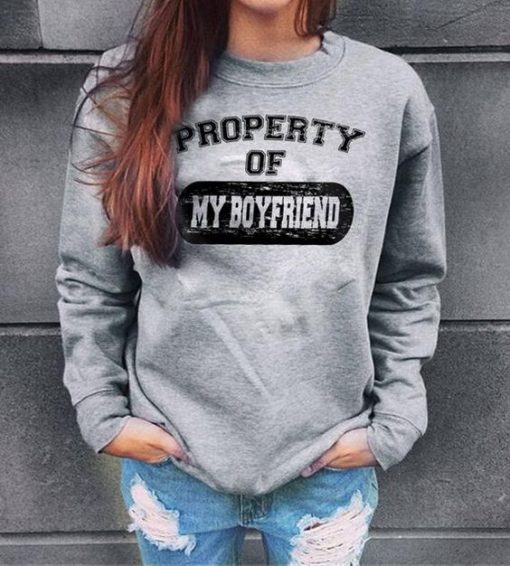 Property Of My Boyfriend sweatshirt