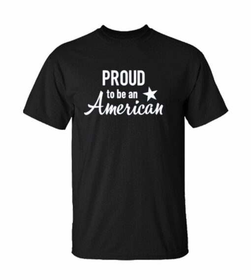 Proud to Be an American t shirt