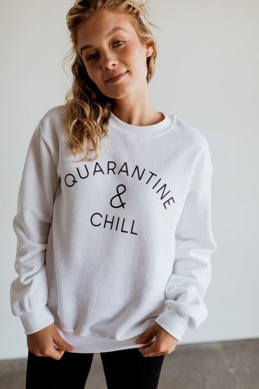 Quarantine & Chill Sweatshirt