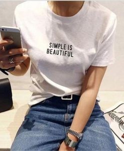 Simple Is Beautifult shirt