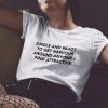 Single And Ready To Get Nervous Around Anyone I Find Attractive t shirt