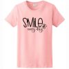 Smile Every Day t shirt