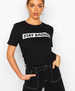 Stay Badass t shirt