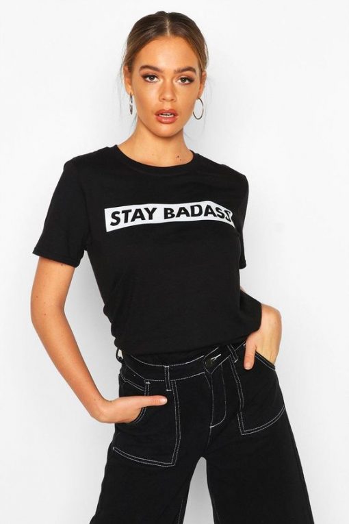 Stay Badass t shirt