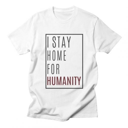 Stay Home t shirt