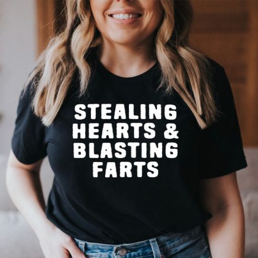 Stealing Hearts & Blasting Farts t shirt