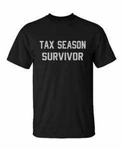 Survivor Tax Season t shirt