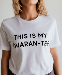 This Is My Quaran-tee t shirt