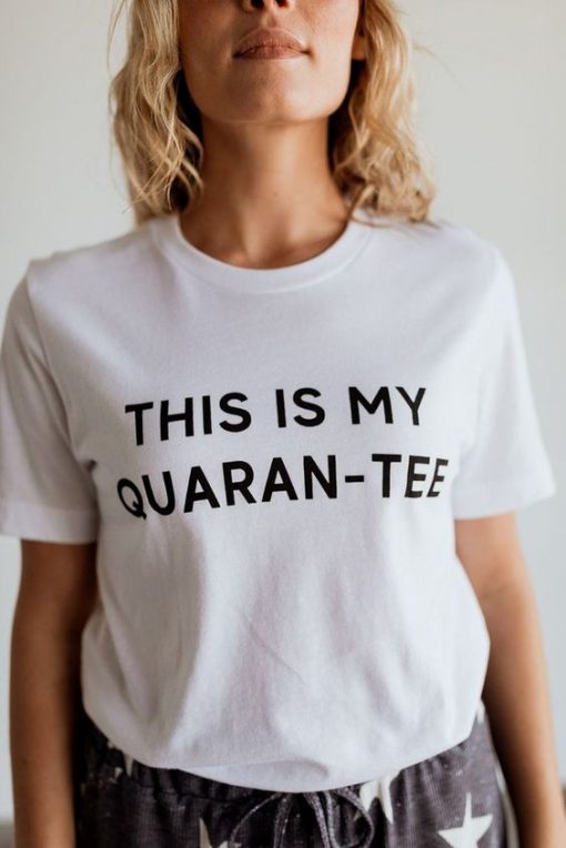 This Is My Quaran-tee t shirt