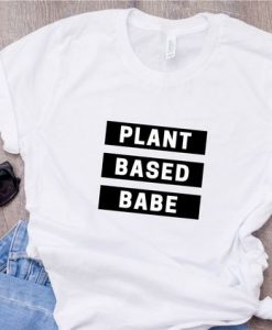 Vegetarian Plant Based Babe t shirt