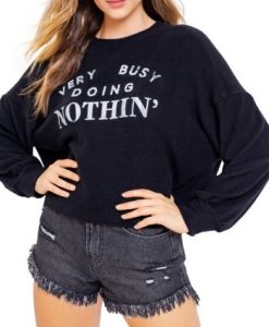 Very Busy Doing Nothin' sweatshirt