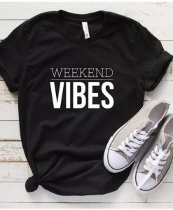 Weekend Vibes t shirt