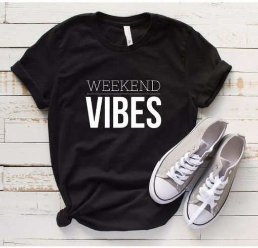 Weekend Vibes t shirt