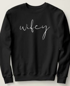 Wifey sweatshirt