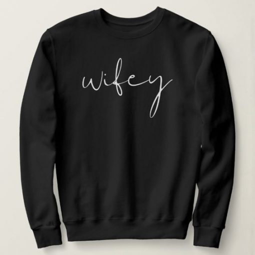 Wifey sweatshirt