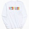 Work Hard Play Nice sweatshirt