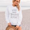 Work Save Travel Repeat sweatshirt